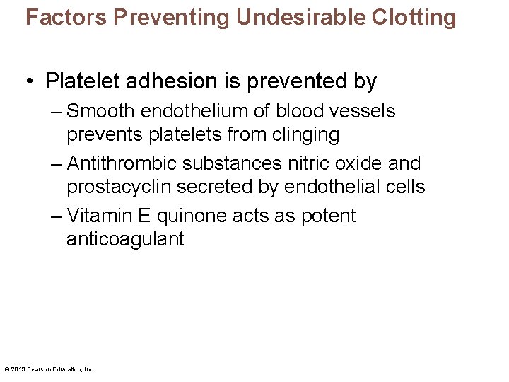 Factors Preventing Undesirable Clotting • Platelet adhesion is prevented by – Smooth endothelium of