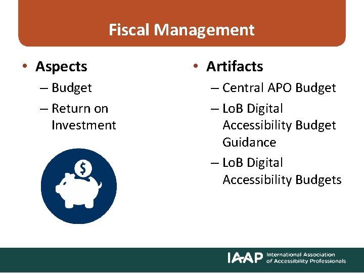 Fiscal Management • Aspects – Budget – Return on Investment • Artifacts – Central