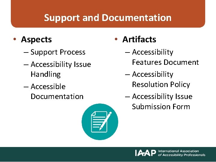 Support and Documentation • Aspects – Support Process – Accessibility Issue Handling – Accessible