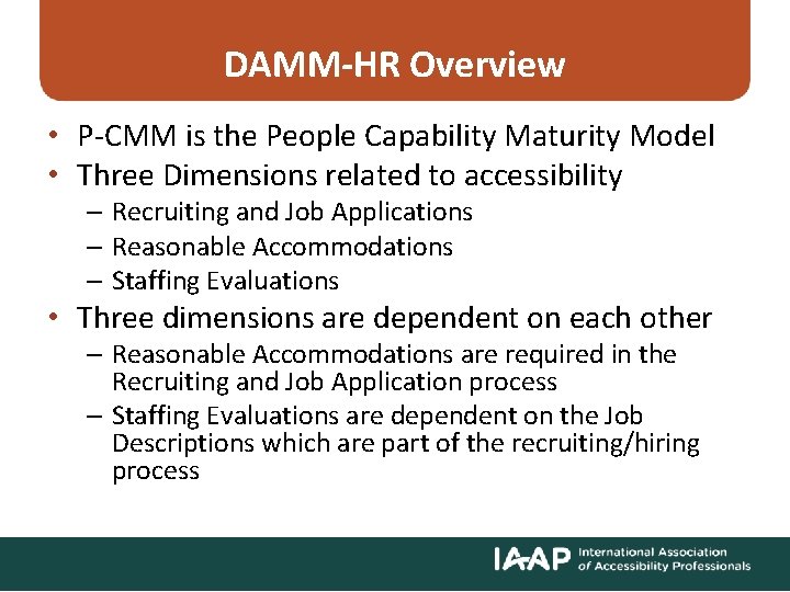 DAMM-HR Overview • P-CMM is the People Capability Maturity Model • Three Dimensions related
