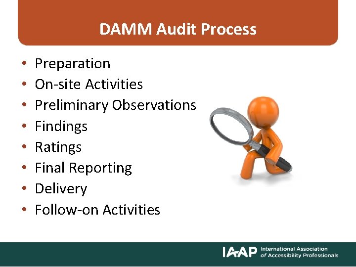 DAMM Audit Process • • Preparation On-site Activities Preliminary Observations Findings Ratings Final Reporting