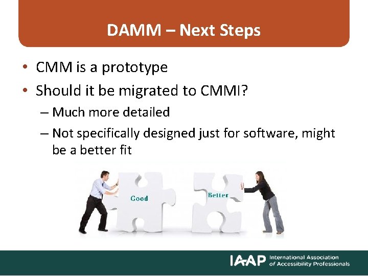 DAMM – Next Steps • CMM is a prototype • Should it be migrated