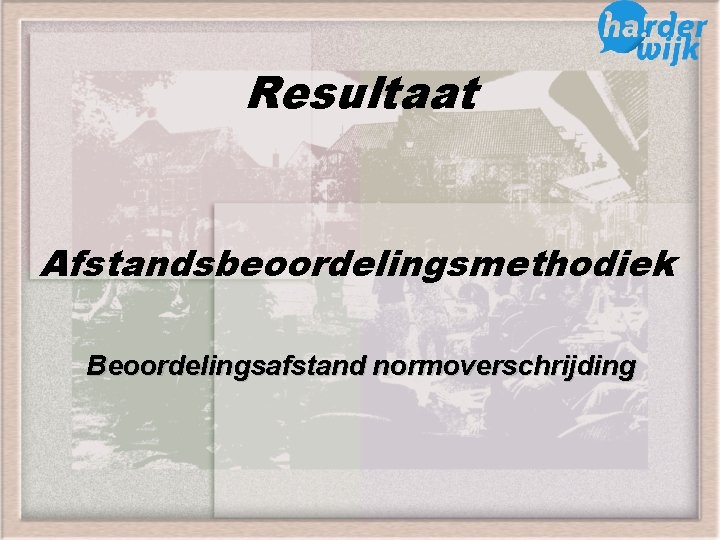 Resultaat Afstandsbeoordelingsmethodiek Beoordelingsafstand normoverschrijding 