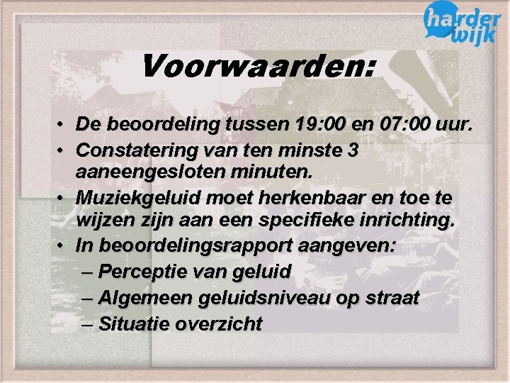 Voorwaarden: • De beoordeling tussen 19: 00 en 07: 00 uur. • Constatering van
