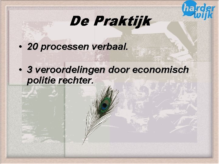 De Praktijk • 20 processen verbaal. • 3 veroordelingen door economisch politie rechter. 