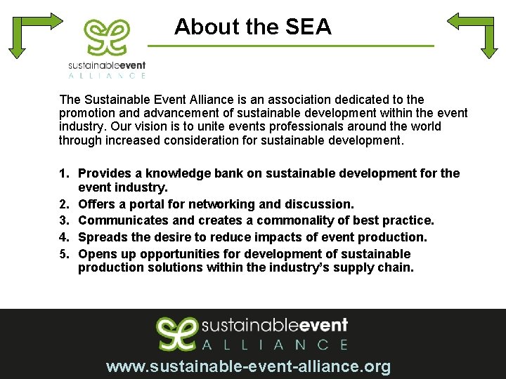 About the SEA The Sustainable Event Alliance is an association dedicated to the promotion