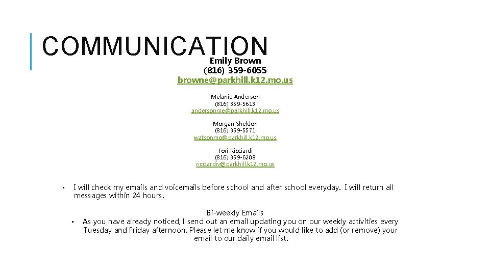 COMMUNICATION Emily Brown (816) 359 -6055 browne@parkhill. k 12. mo. us Melanie Anderson (816)