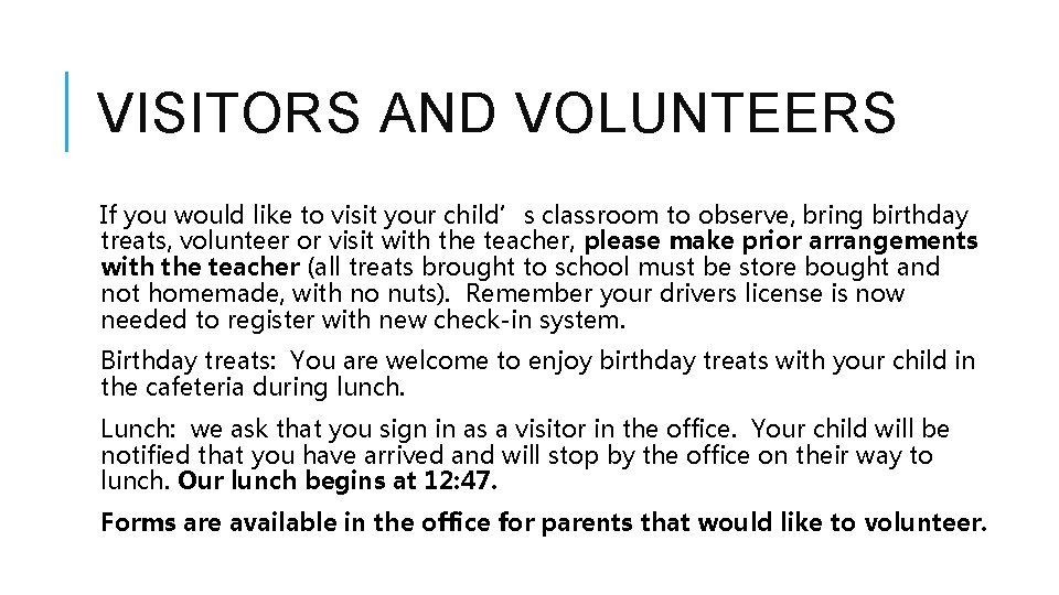 VISITORS AND VOLUNTEERS If you would like to visit your child’s classroom to observe,