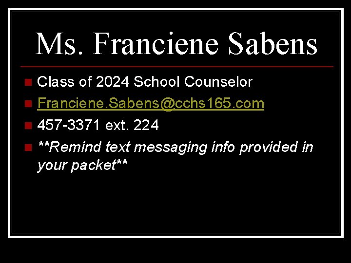Ms. Franciene Sabens Class of 2024 School Counselor n Franciene. Sabens@cchs 165. com n