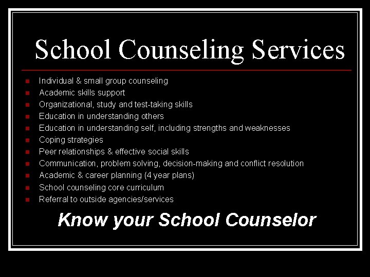  School Counseling Services n n n Individual & small group counseling Academic skills