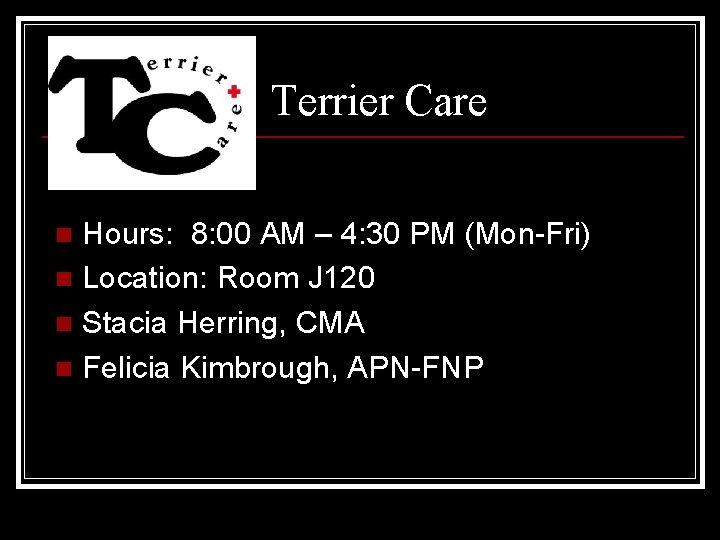 Terrier Care Hours: 8: 00 AM – 4: 30 PM (Mon-Fri) n Location: Room
