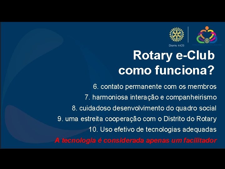 Rotary e-Club como funciona? 6. contato permanente com os membros 7. harmoniosa interação e