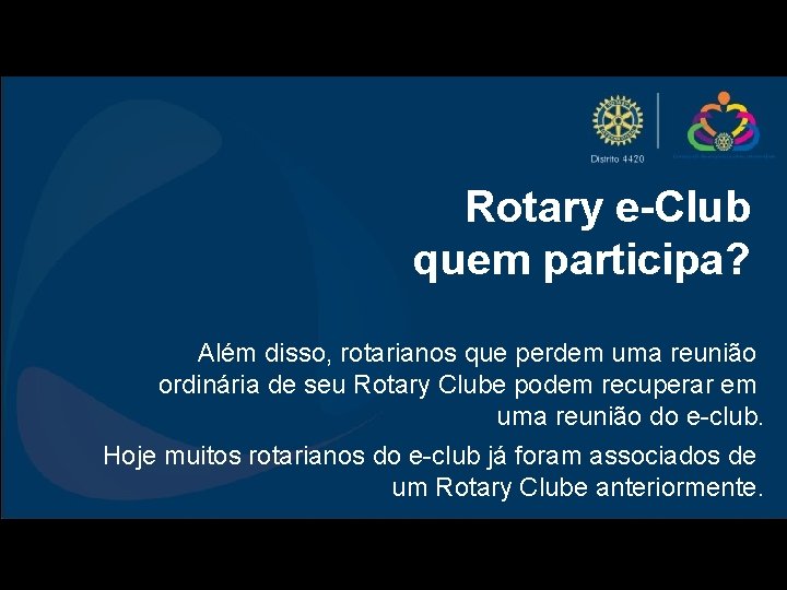 Rotary e-Club quem participa? Além disso, rotarianos que perdem uma reunião ordinária de seu