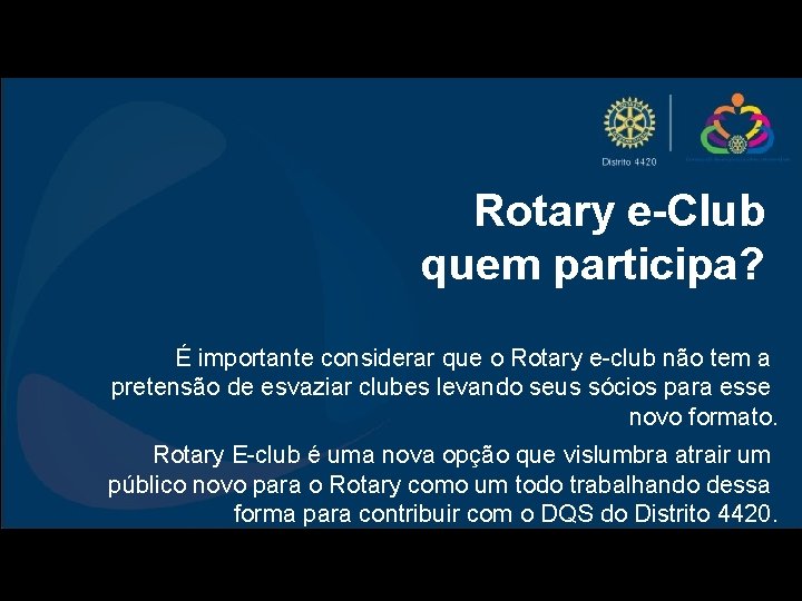 Rotary e-Club quem participa? É importante considerar que o Rotary e-club não tem a