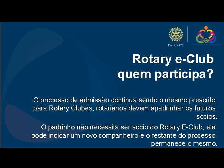 Rotary e-Club quem participa? O processo de admissão continua sendo o mesmo prescrito para