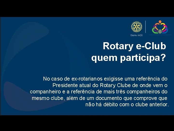 Rotary e-Club quem participa? No caso de ex-rotarianos exigisse uma referência do Presidente atual
