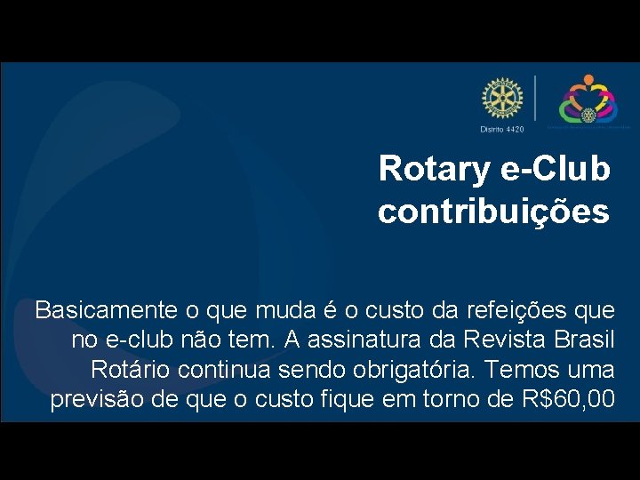 Rotary e-Club contribuições Basicamente o que muda é o custo da refeições que no