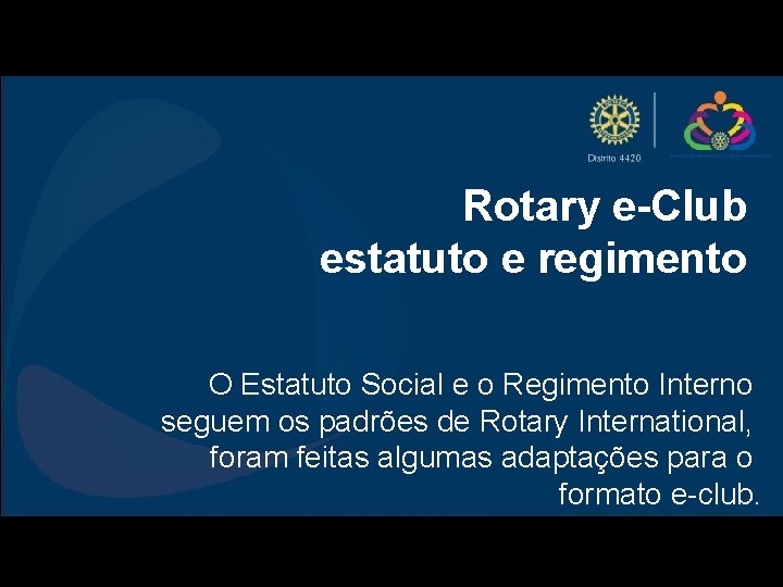 Rotary e-Club estatuto e regimento O Estatuto Social e o Regimento Interno seguem os