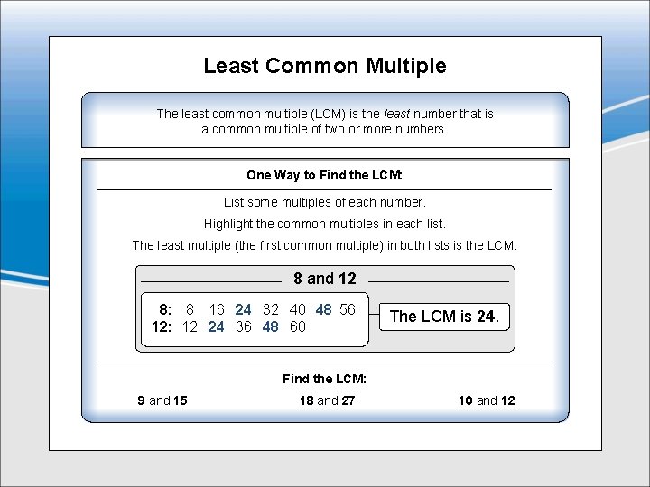 Least Common Multiple The least common multiple (LCM) is the least number that is