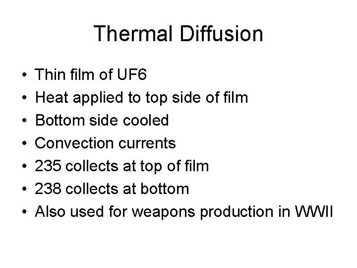 Thermal Diffusion • • Thin film of UF 6 Heat applied to top side