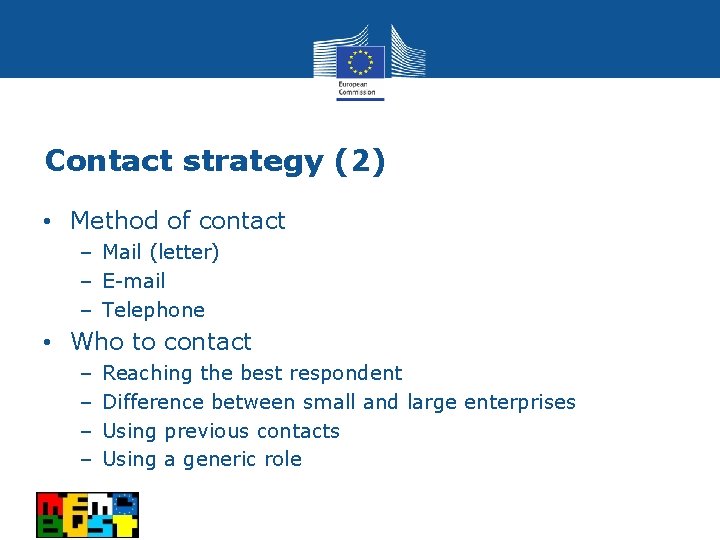 Contact strategy (2) • Method of contact – Mail (letter) – E-mail – Telephone