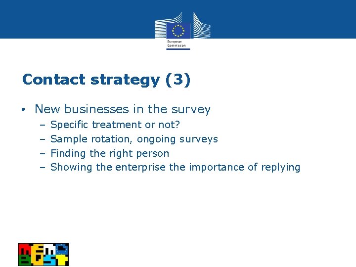 Contact strategy (3) • New businesses in the survey – – Specific treatment or
