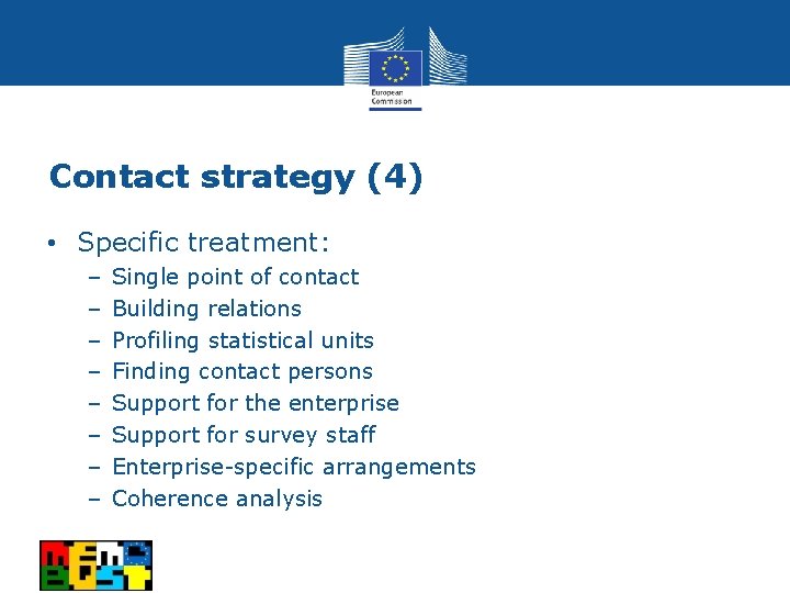 Contact strategy (4) • Specific treatment: – – – – Single point of contact