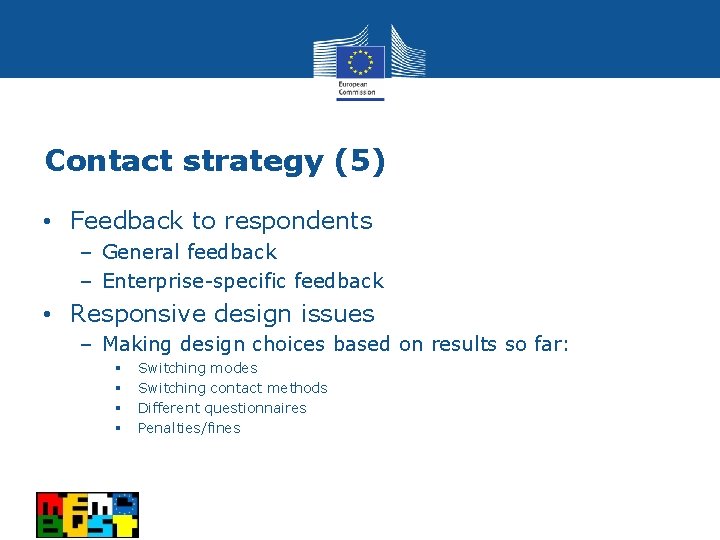 Contact strategy (5) • Feedback to respondents – General feedback – Enterprise-specific feedback •