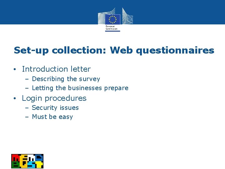 Set-up collection: Web questionnaires • Introduction letter – Describing the survey – Letting the