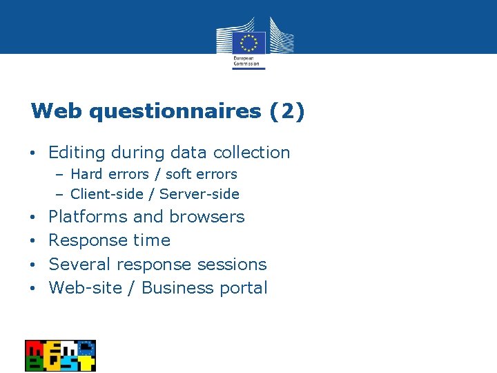 Web questionnaires (2) • Editing during data collection – Hard errors / soft errors