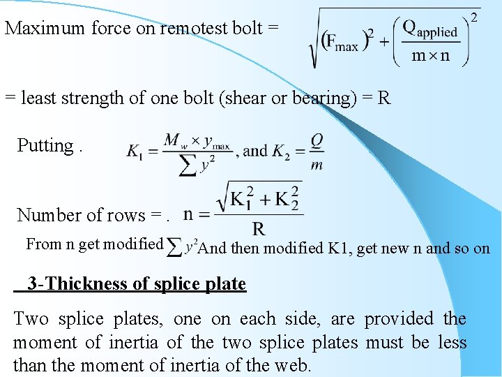 Maximum force on remotest bolt = = least strength of one bolt (shear or