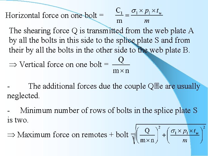Horizontal force on one bolt = The shearing force Q is transmitted from the