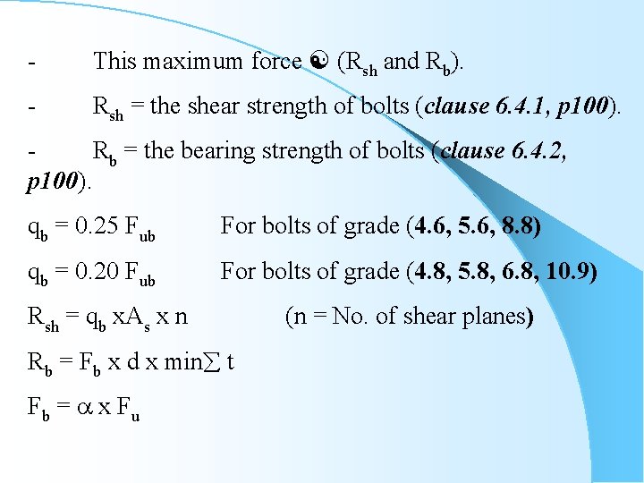 - This maximum force (Rsh and Rb). - Rsh = the shear strength of
