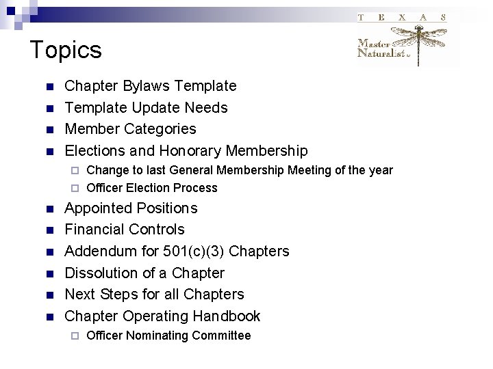 Topics n n Chapter Bylaws Template Update Needs Member Categories Elections and Honorary Membership