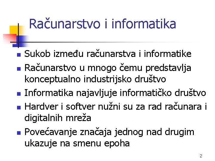 Računarstvo i informatika n n n Sukob između računarstva i informatike Računarstvo u mnogo