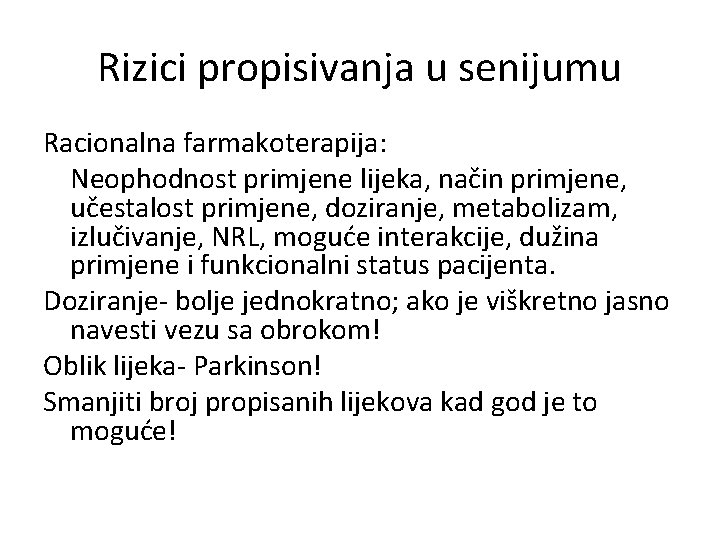 Rizici propisivanja u senijumu Racionalna farmakoterapija: Neophodnost primjene lijeka, način primjene, učestalost primjene, doziranje,