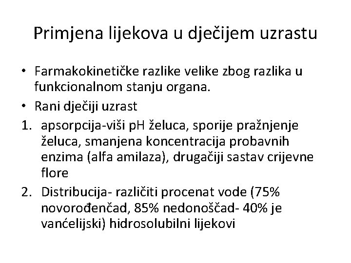 Primjena lijekova u dječijem uzrastu • Farmakokinetičke razlike velike zbog razlika u funkcionalnom stanju