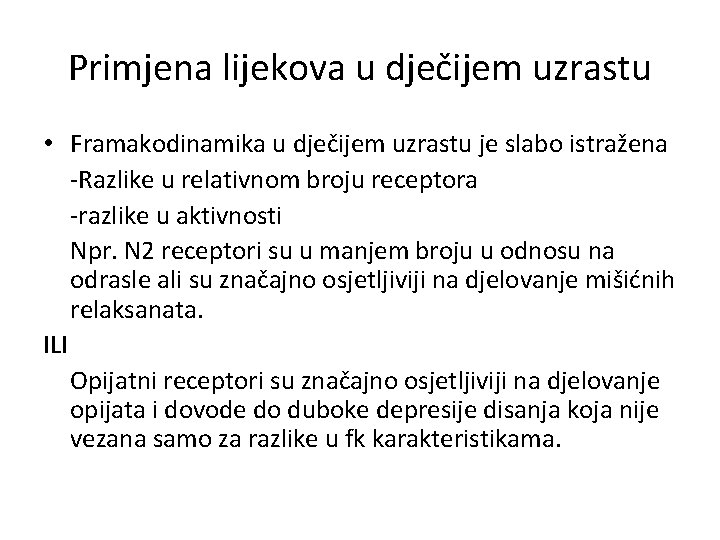 Primjena lijekova u dječijem uzrastu • Framakodinamika u dječijem uzrastu je slabo istražena -Razlike