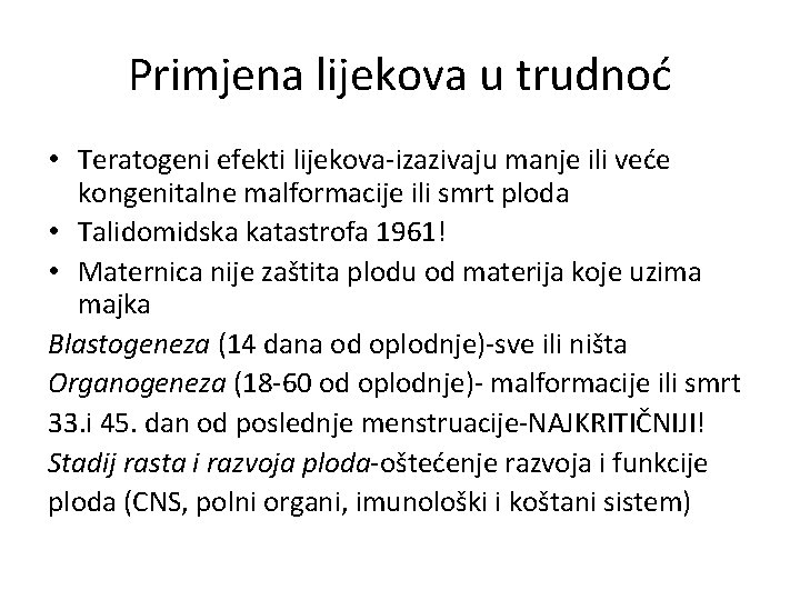 Primjena lijekova u trudnoć • Teratogeni efekti lijekova-izazivaju manje ili veće kongenitalne malformacije ili