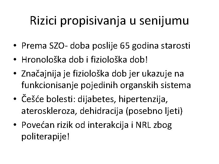 Rizici propisivanja u senijumu • Prema SZO- doba poslije 65 godina starosti • Hronološka