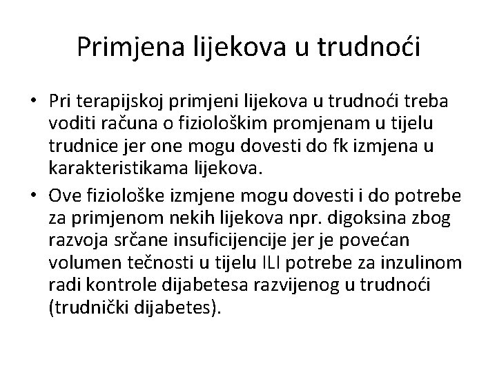 Primjena lijekova u trudnoći • Pri terapijskoj primjeni lijekova u trudnoći treba voditi računa