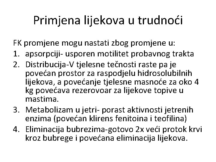 Primjena lijekova u trudnoći FK promjene mogu nastati zbog promjene u: 1. apsorpciji- usporen