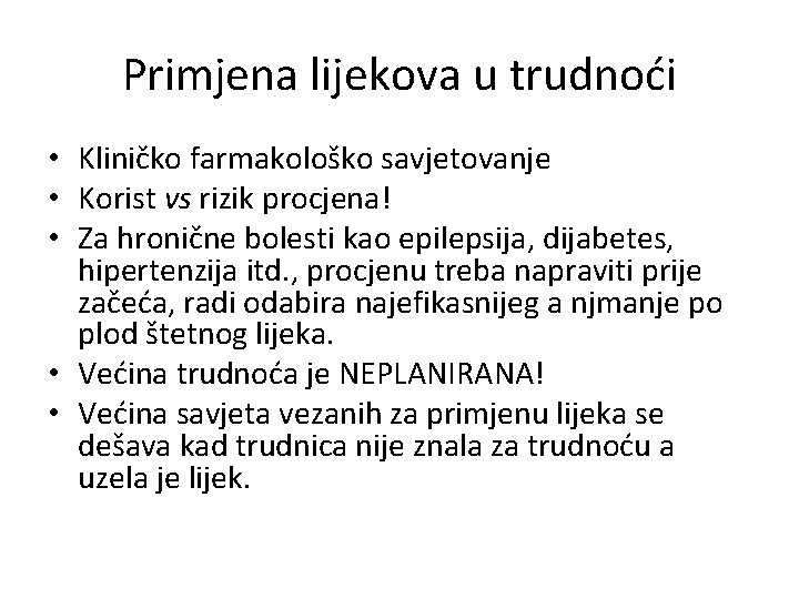 Primjena lijekova u trudnoći • Kliničko farmakološko savjetovanje • Korist vs rizik procjena! •