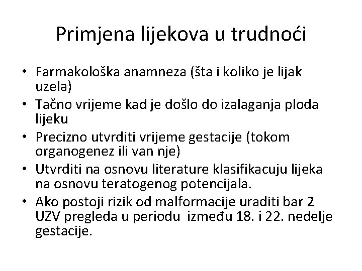 Primjena lijekova u trudnoći • Farmakološka anamneza (šta i koliko je lijak uzela) •