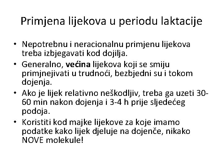 Primjena lijekova u periodu laktacije • Nepotrebnu i neracionalnu primjenu lijekova treba izbjegavati kod