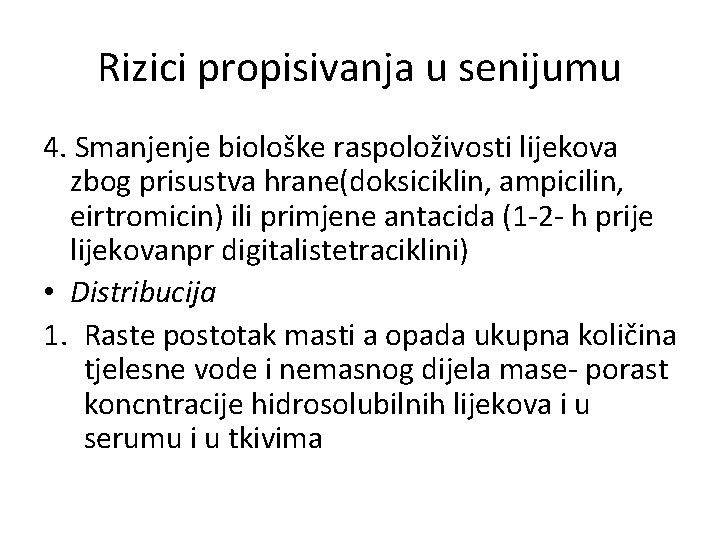 Rizici propisivanja u senijumu 4. Smanjenje biološke raspoloživosti lijekova zbog prisustva hrane(doksiciklin, ampicilin, eirtromicin)
