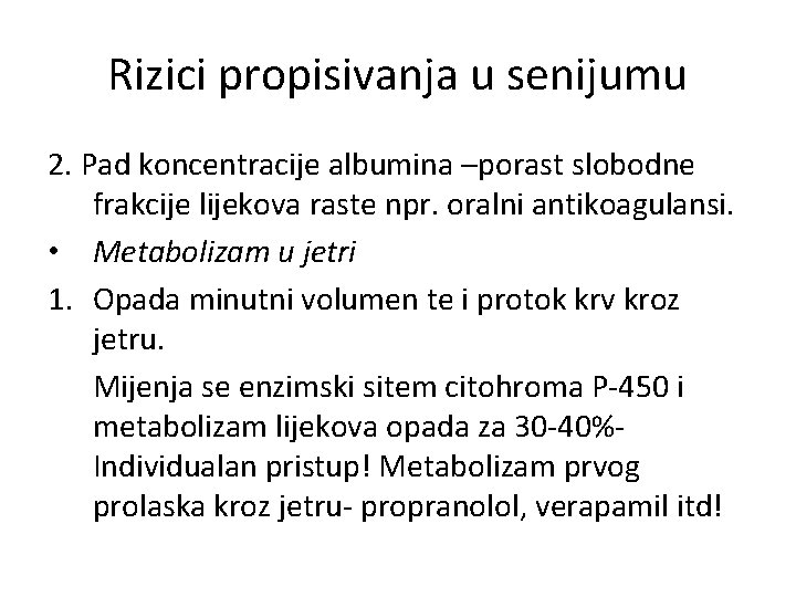 Rizici propisivanja u senijumu 2. Pad koncentracije albumina –porast slobodne frakcije lijekova raste npr.