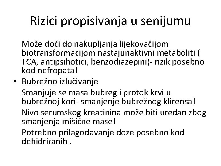 Rizici propisivanja u senijumu Može doći do nakupljanja lijekovačijom biotransformacijom nastajunaktivni metaboliti ( TCA,
