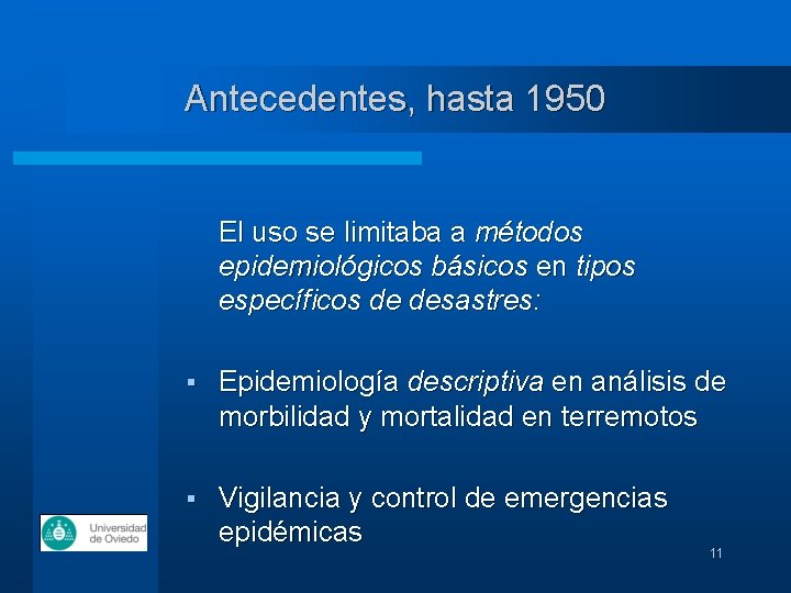 Antecedentes, hasta 1950 El uso se limitaba a métodos epidemiológicos básicos en tipos específicos