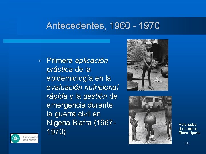 Antecedentes, 1960 - 1970 § Primera aplicación práctica de la epidemiología en la evaluación